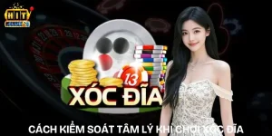cach-kiem-soat-tam-ly-khi-choi-xoc-dia