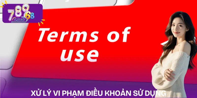 dieu-khoan-su-dung-cach-xu-ly-vi-pham